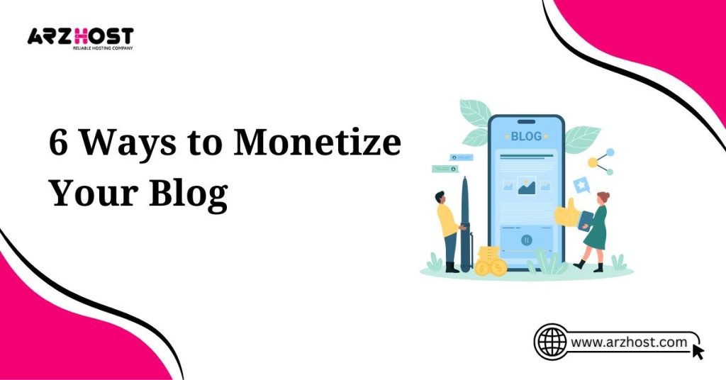 6 ways to monetize your blog