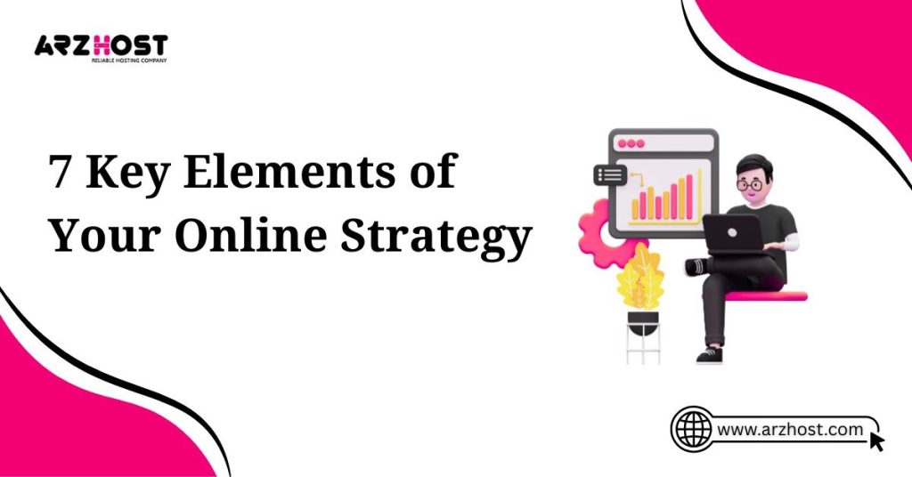 7 key elements of your online strategy