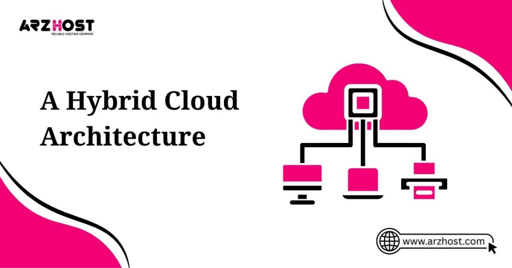 a hybrid cloud architecture
