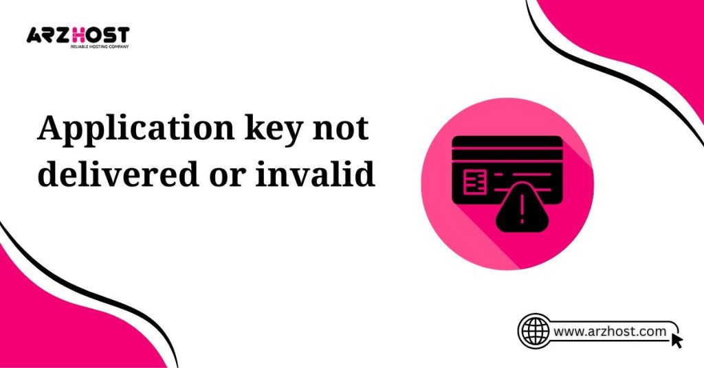 application key not delivered or invalid