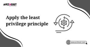 apply the least privilege principle