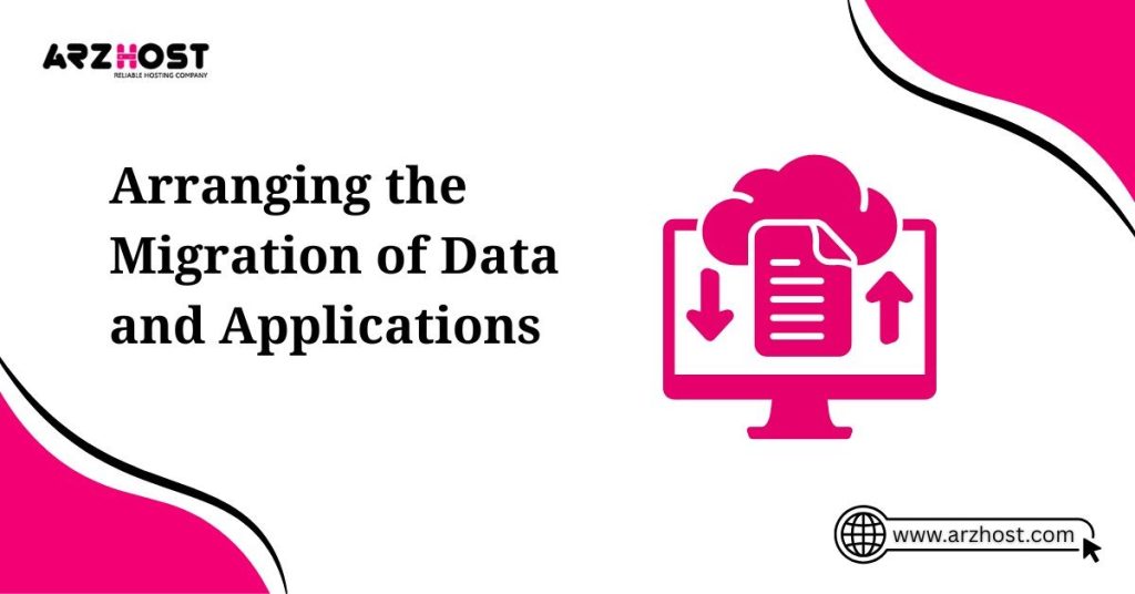 arranging the migration of data and applications