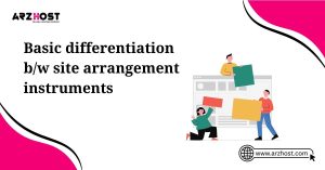 basic differentiation between site arrangement instruments