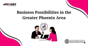 business possibilities in the greater phoenix area