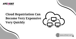 cloud repatriation can become very expensive very quickly