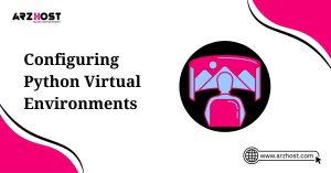 configuring python virtual environments