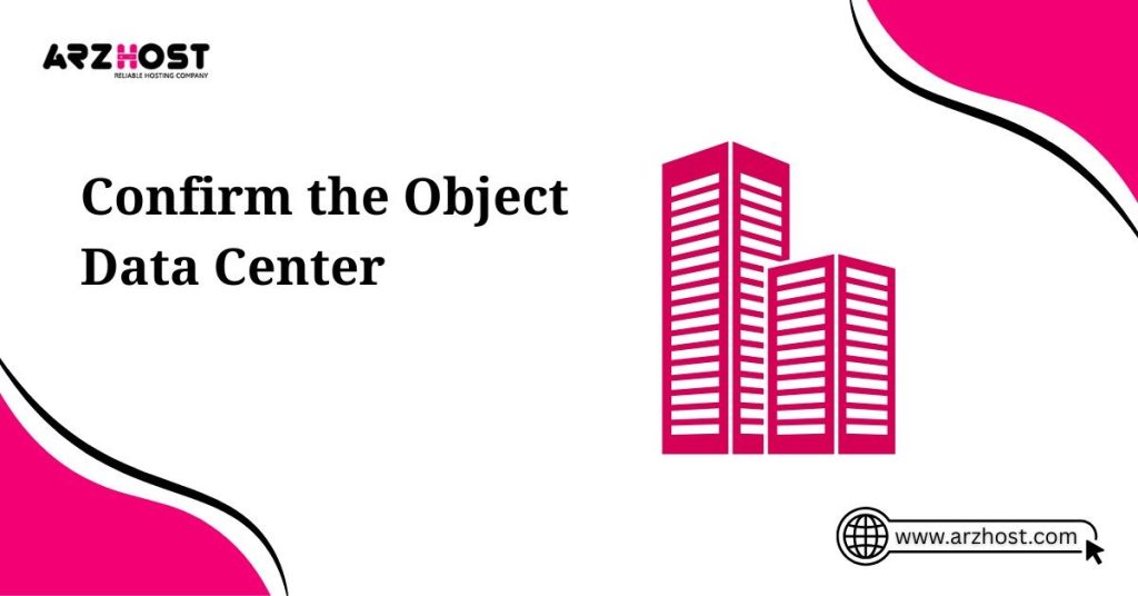 confirm the object data center