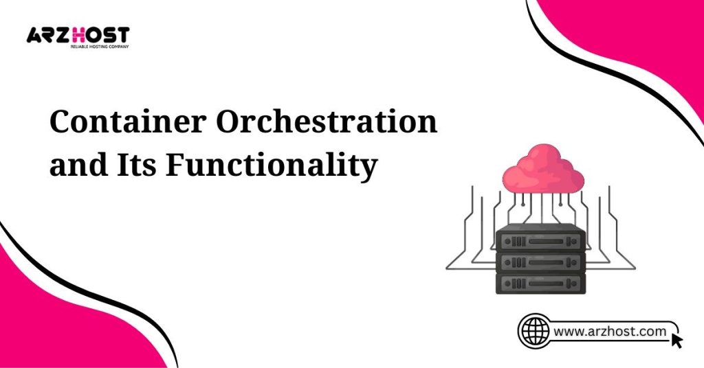 container orchestration and its functionality