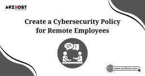 create a cybersecurity policy for remote employees