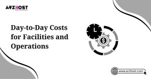 day to day costs for facilities and operations