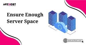 ensure enough server space