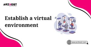 establishment a virtual environment