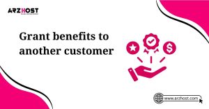 grant benefits to another customer