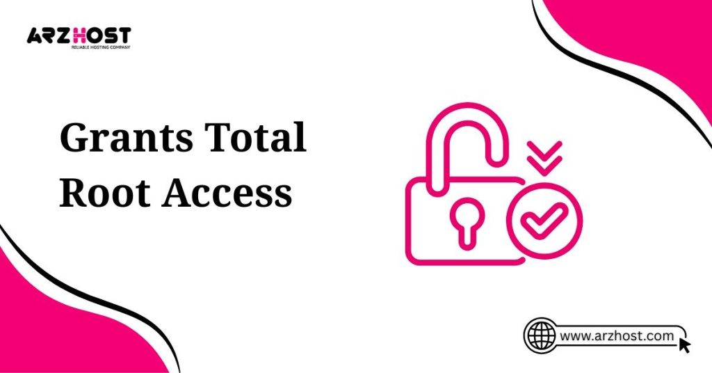 grants total root access