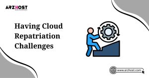 having cloud repatriation challenges