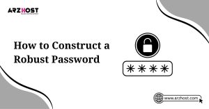 how to construct a robust password