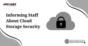 informing staff about cloud storage security