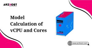 model calculation of vcpu and cores