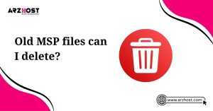 old msp files can i delete
