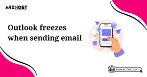 outlook freezes when sending email