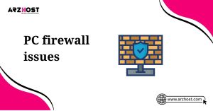 pc firewall issues