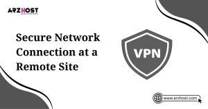 secure network connection at a remote site