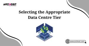 selecting the appropriate data center tier