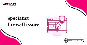 specialist firewall issues