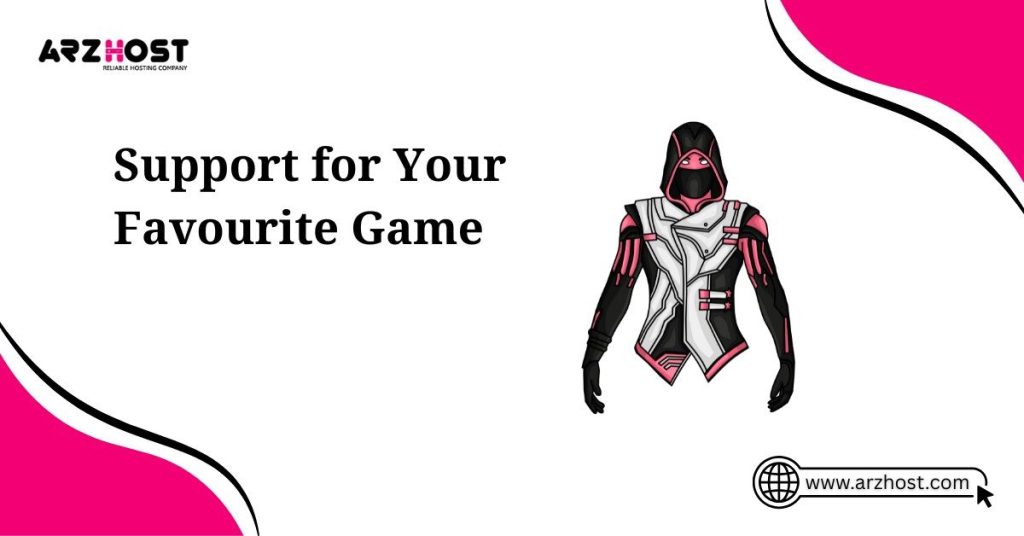 support for your favourite game