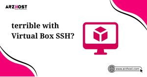 terrible with virtual box ssh