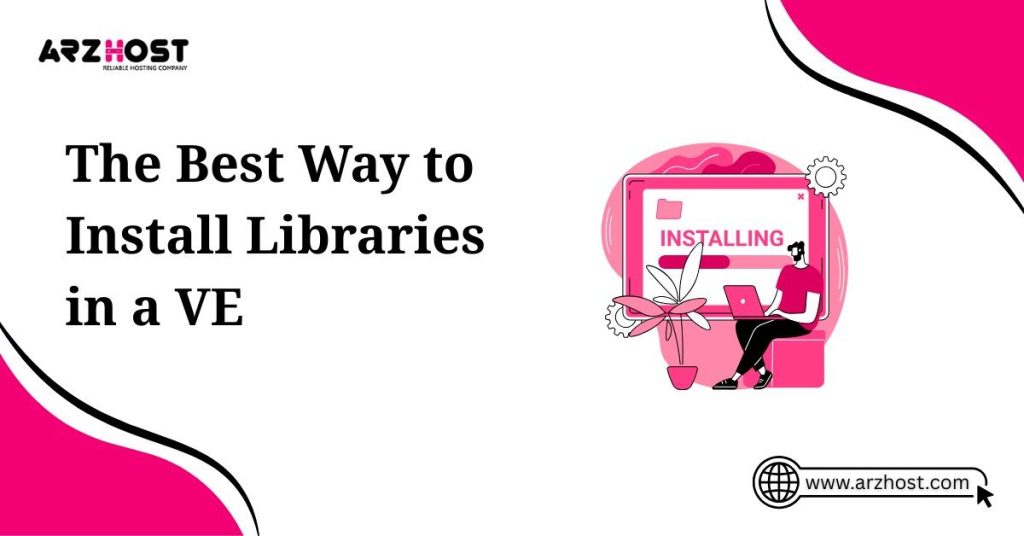 the best way to install libraries in a ve