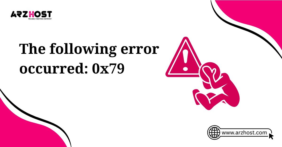 the following error occured 0x79