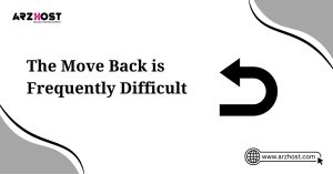 the move back is frequently difficult