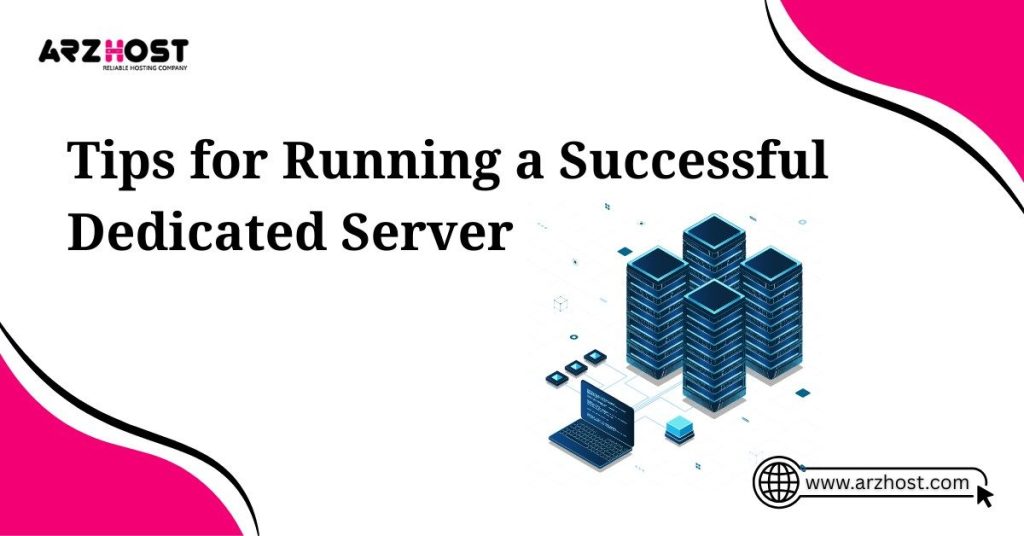 tips for running a successful dedicated server