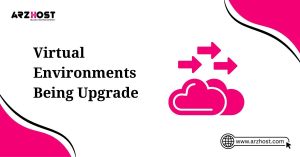 virtual environments being upgrade