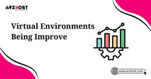 virtual environmetn being improve