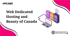 web dedicated hosting and beauty of canada
