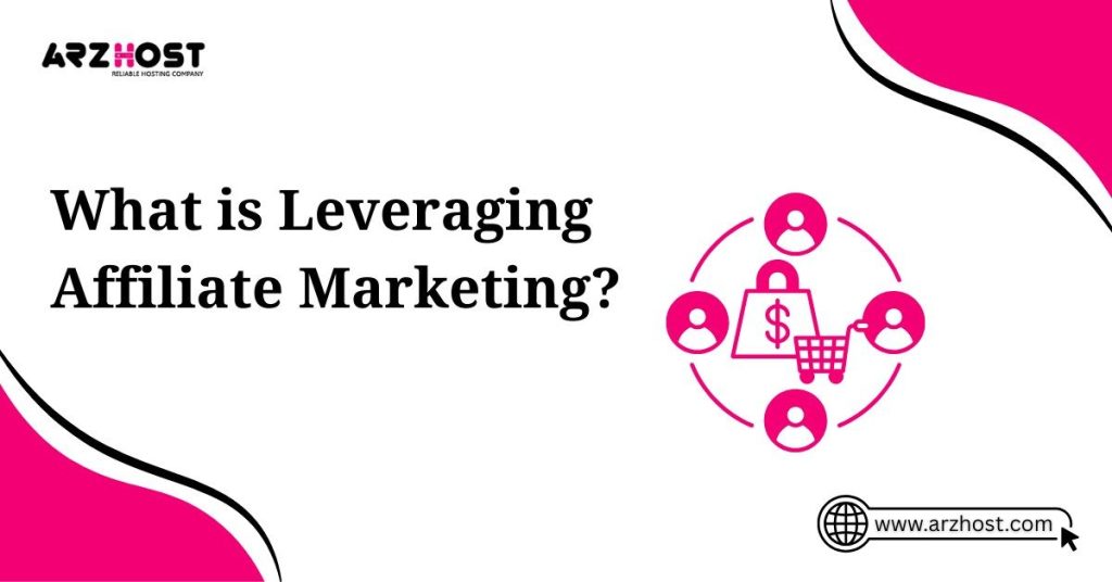 what is leveraging affiliate marketing