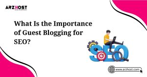 what is the importance of guest blogging for seo