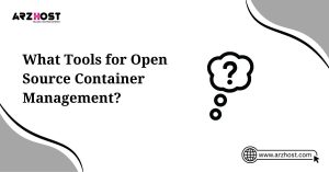 what tools for open source container managment