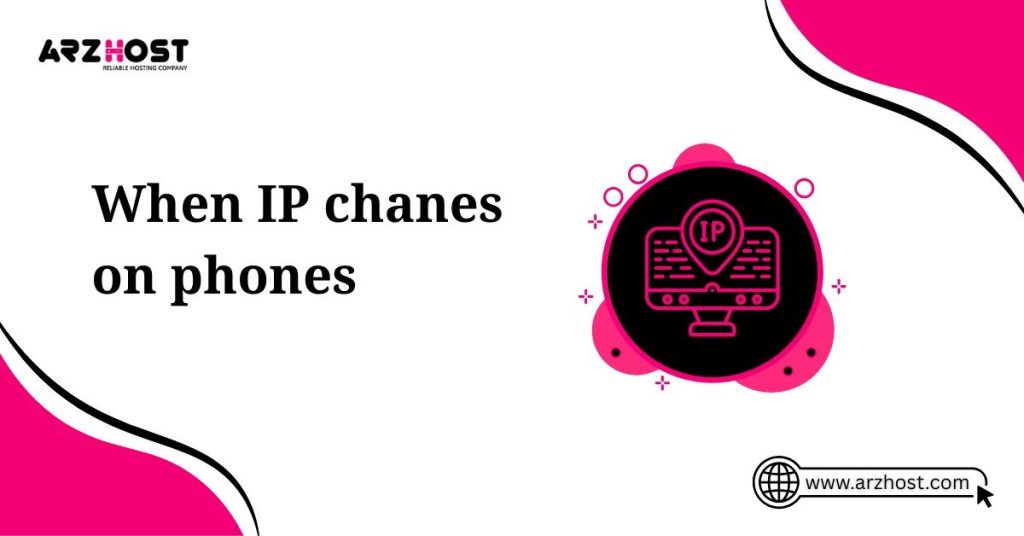 when ip changes on phones