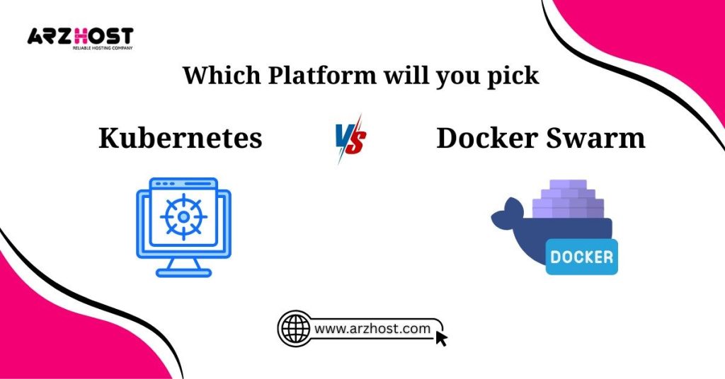 which platoform will you pick kubernetes or docker swarm