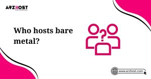 who hosts bare metal