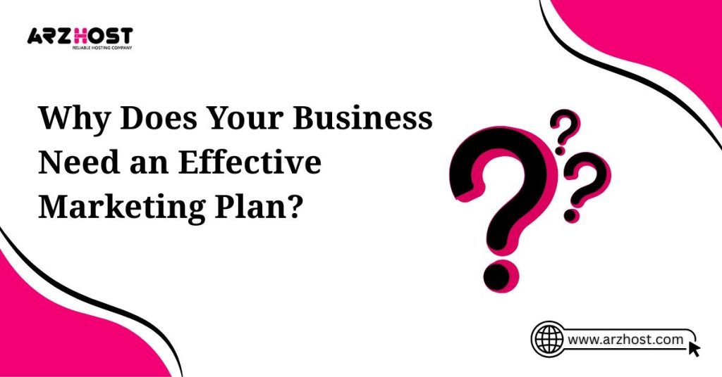 why does your business need an effective marketing plan