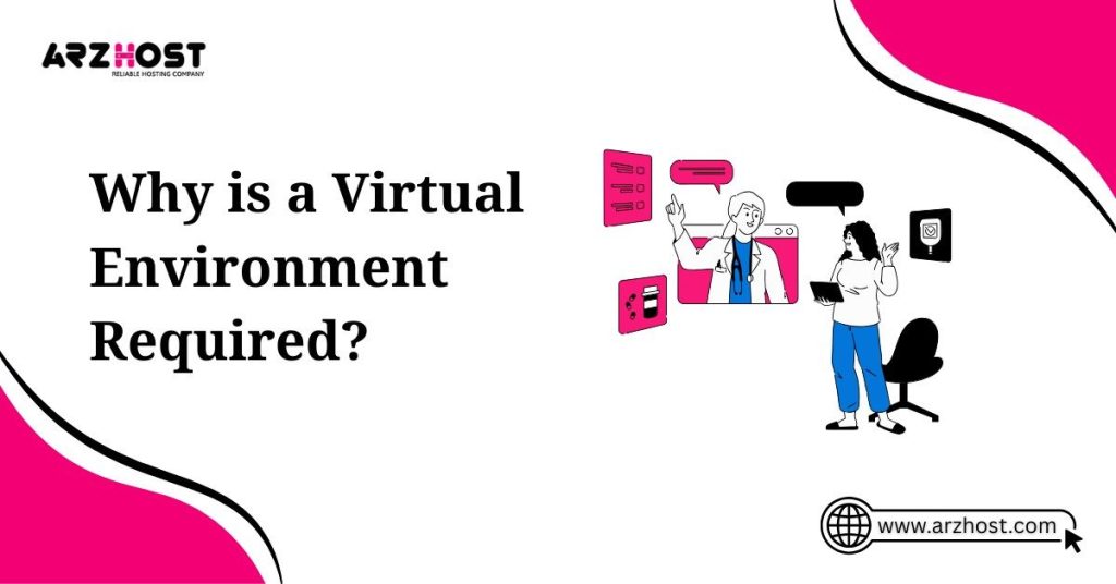 why is a virtual environment required