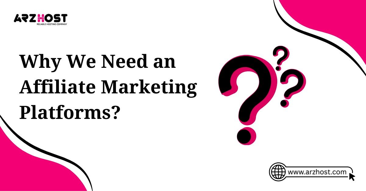 why we need an affiliate marketing platforms