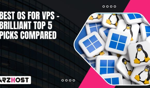 Best OS for VPS – Brilliant Top 5 Picks Compared