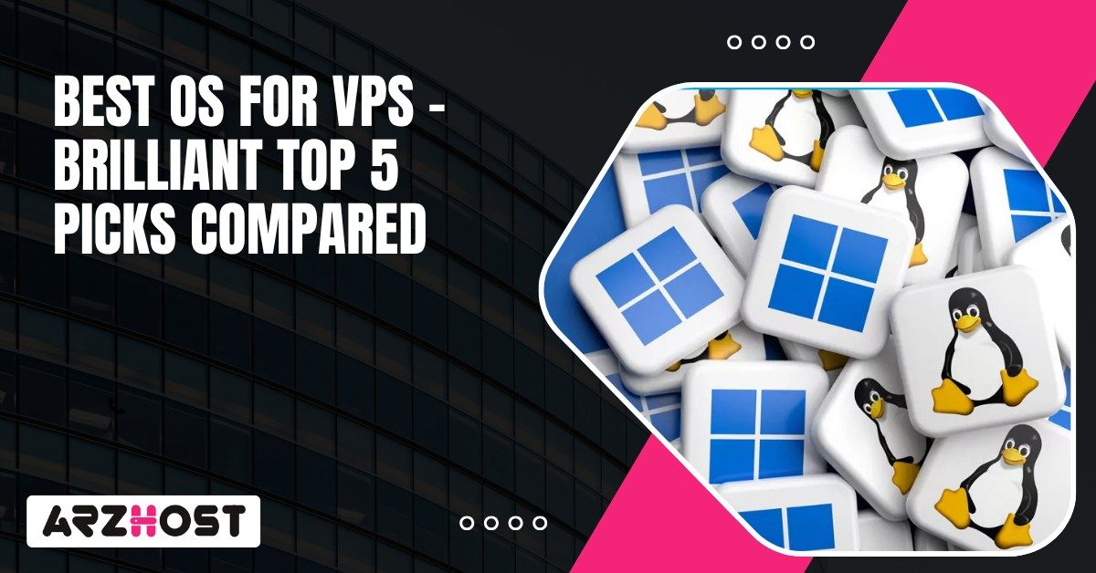 Best OS for VPS – Brilliant Top 5 Picks Compared Best OS for VPS – Brilliant Top 5 Picks Compared