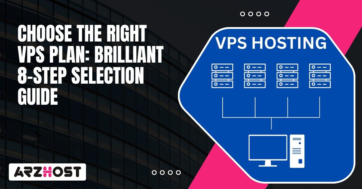 Choose The Right VPS Plan Brilliant 8 Step Selection Guide