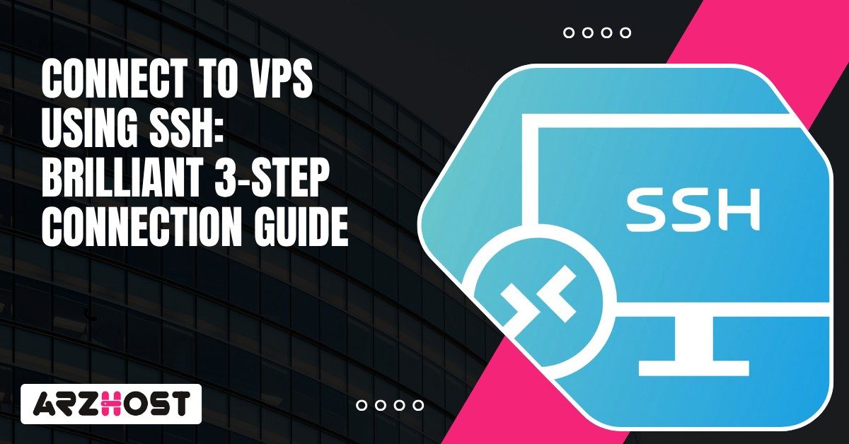Connect To VPS Using SSH Brilliant 3 Step Connection Guide